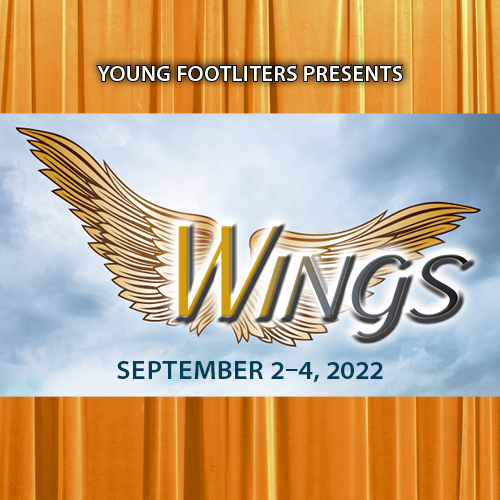 Wings, Sept. 2–4, 2022 | a Young Footliters Youth Theatre production