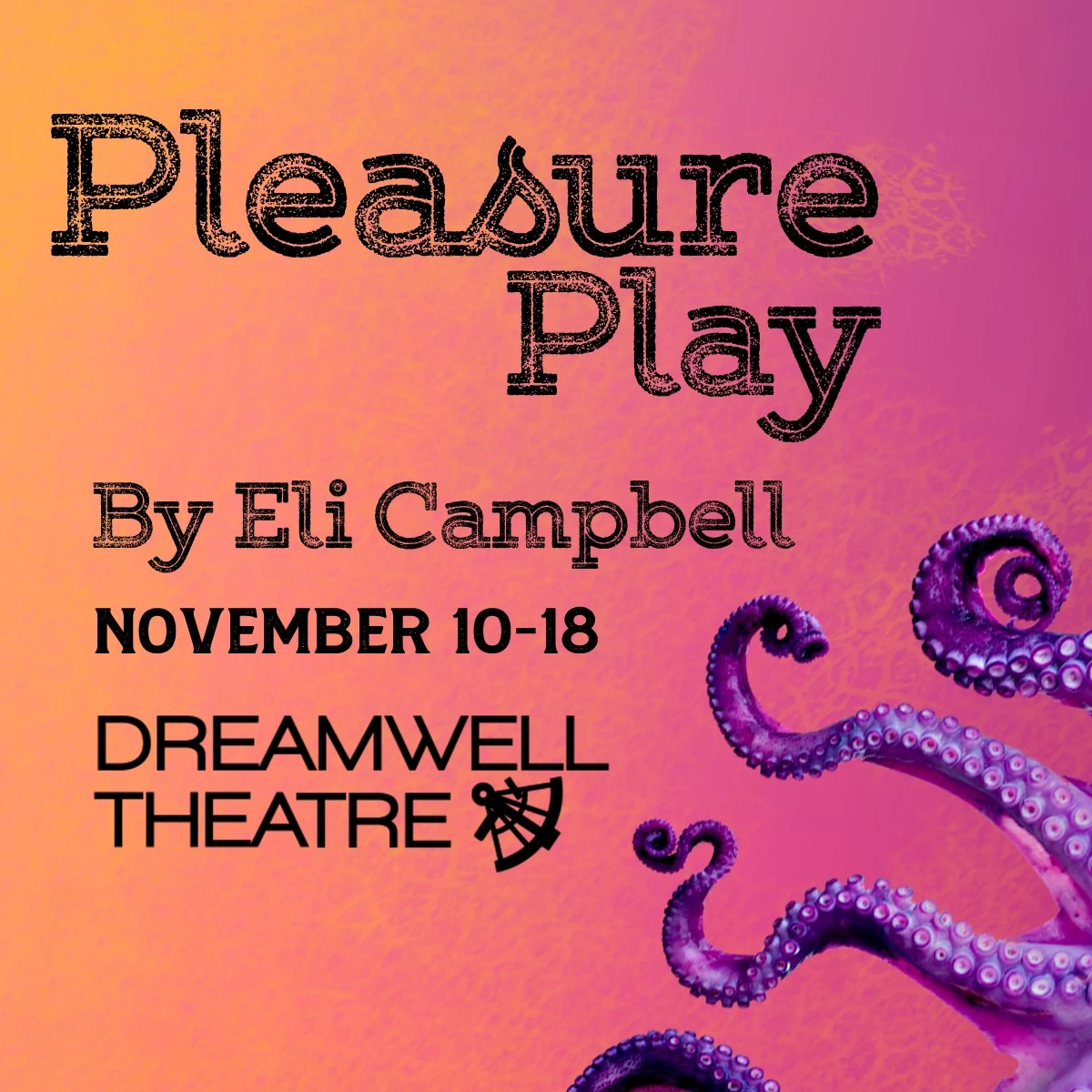 Dreamwell Theatre Presents: Pleasure Play, by Eli Campbell